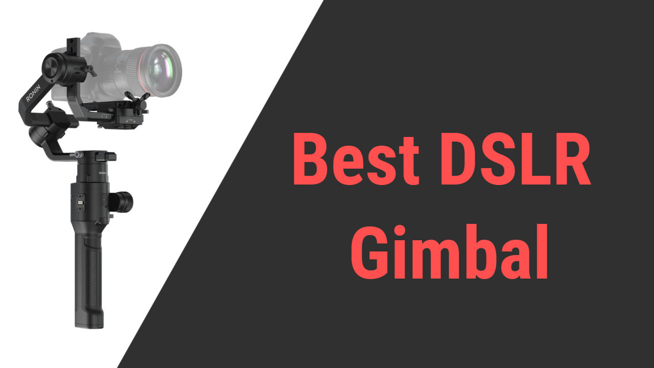 Best Gimbal for DSLR Cameras