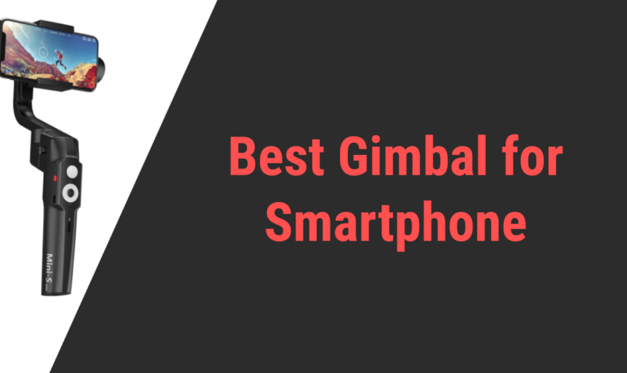 Best Gimbal Stabilizers for Smartphone in 2024