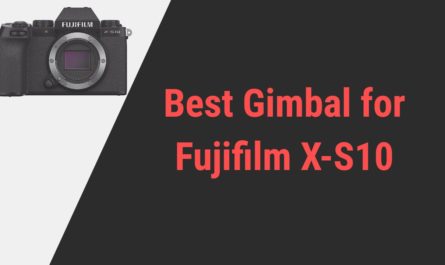 Best Gimbal for Fujifilm X-S10