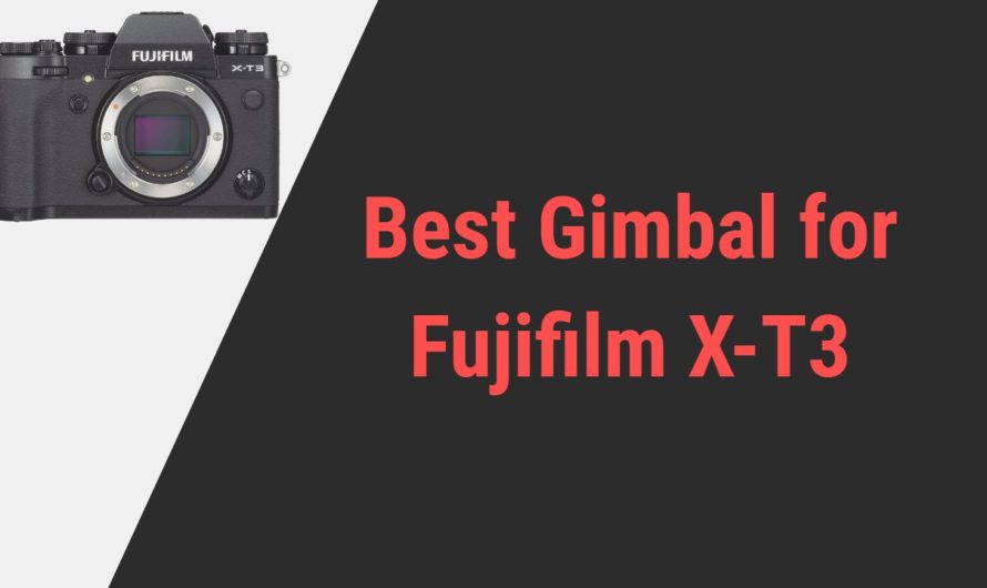 Best Gimbal for Fujifilm X-T3 Camera