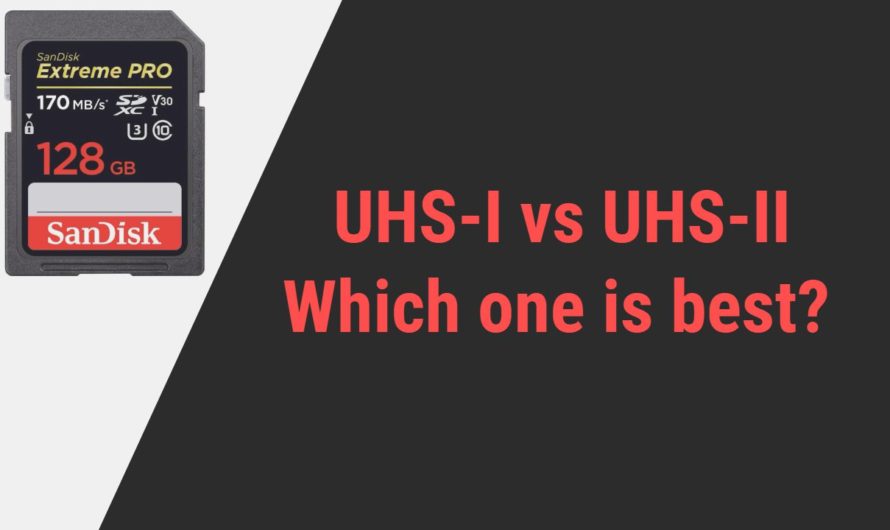UHS-I Vs UHS-II: Which One is Best? | Extensive Guide