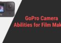 GoPro Camera Abilities for Film Maker