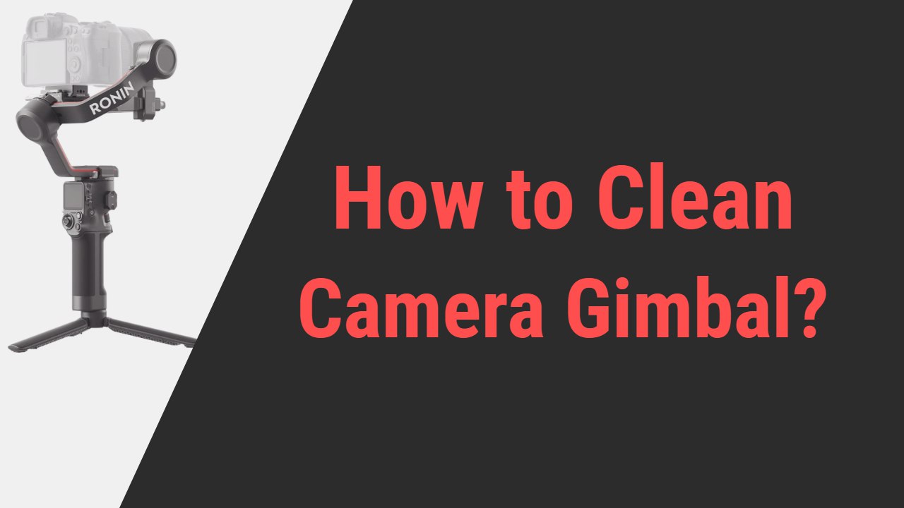 How to Clean Gimbal