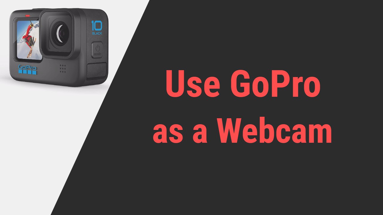 Use GoPro as a Webcam