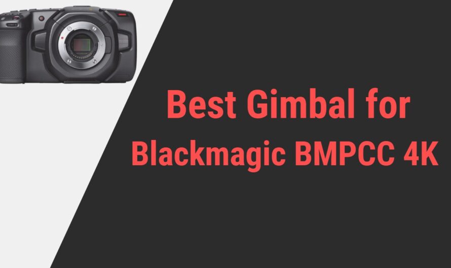 Best Gimbal for BMPCC 4K Camera