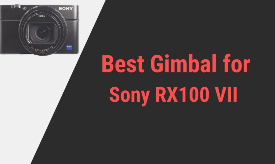 Best Gimbal for Sony RX100 VII Camera