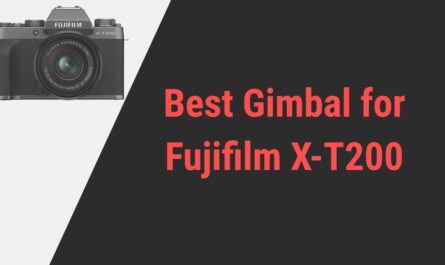 Best Gimbal for Fujifilm X-T200