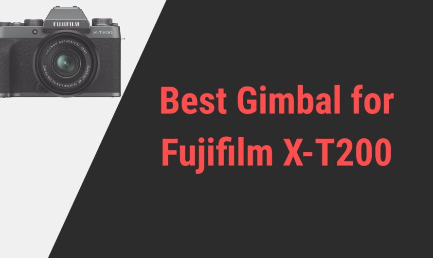 Best Gimbal for Fujifilm X-T200 Camera