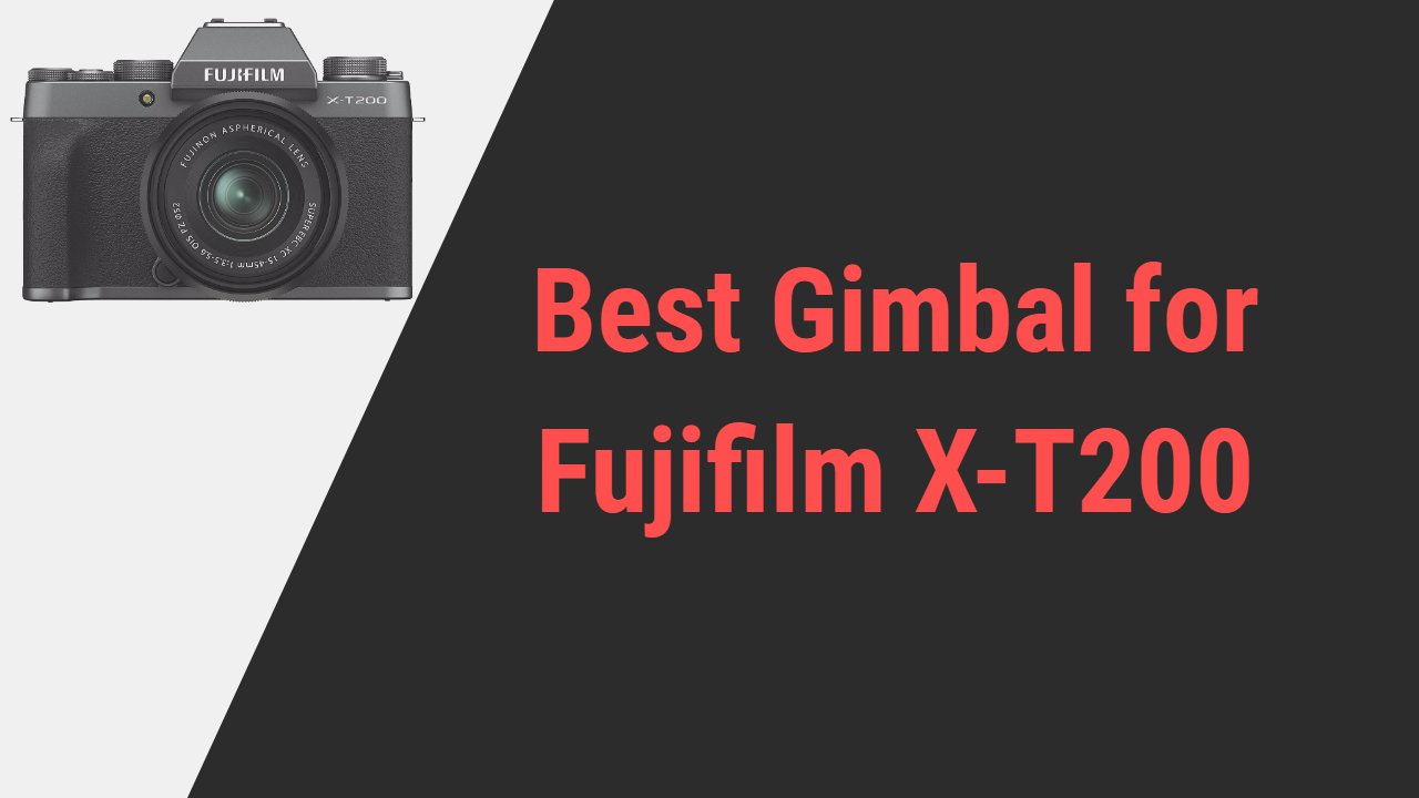 Best Gimbal for Fujifilm X-T200