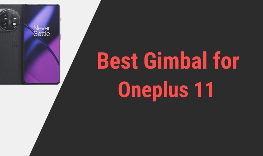 Best Gimbal for OnePlus 11 | Reviews of 2024