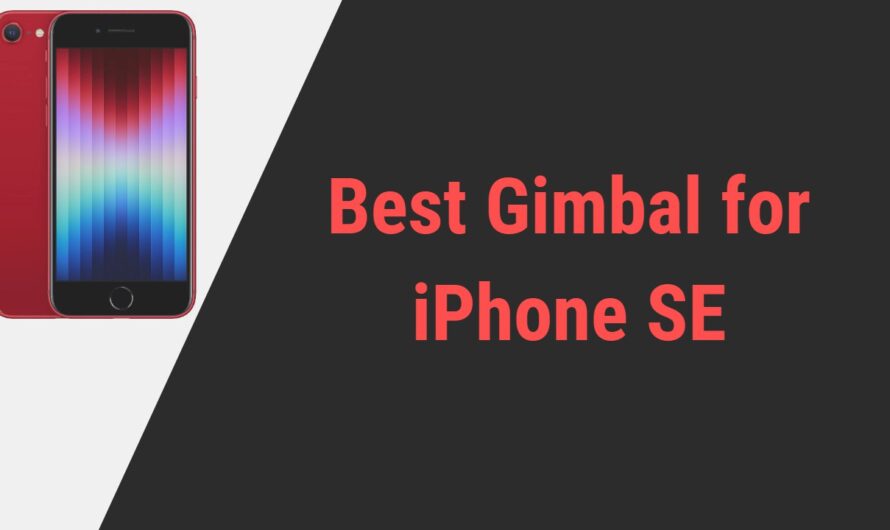 Best Gimbal for iPhone SE Smartphone in 2024