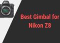 Best Gimbal for Nikon Z8