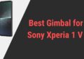 Best Gimbal for Sony Xperia 1 V