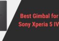 Best Gimbal for Sony Xperia 5 IV