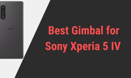 Best Gimbal for Sony Xperia 5 IV