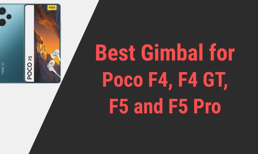 Best Gimbal for Poco F4, F4 GT, F5 and F5 Pro Smartphones in 2024