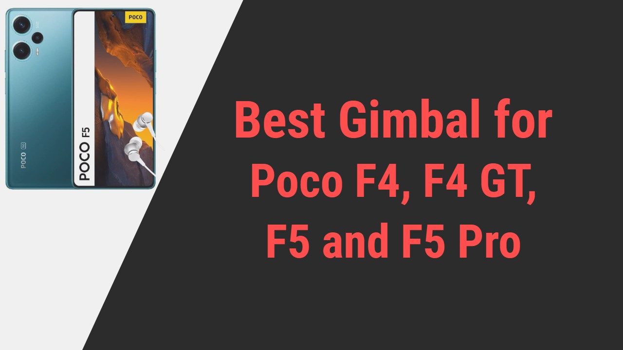 Best Gimbal for Poco F4 and F5 series