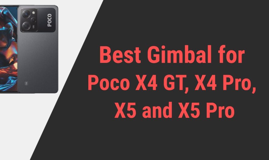 Best Gimbal for Poco X4 GT, X4 Pro, X5 and X5 Pro Smartphones | Reviews & Top Picks