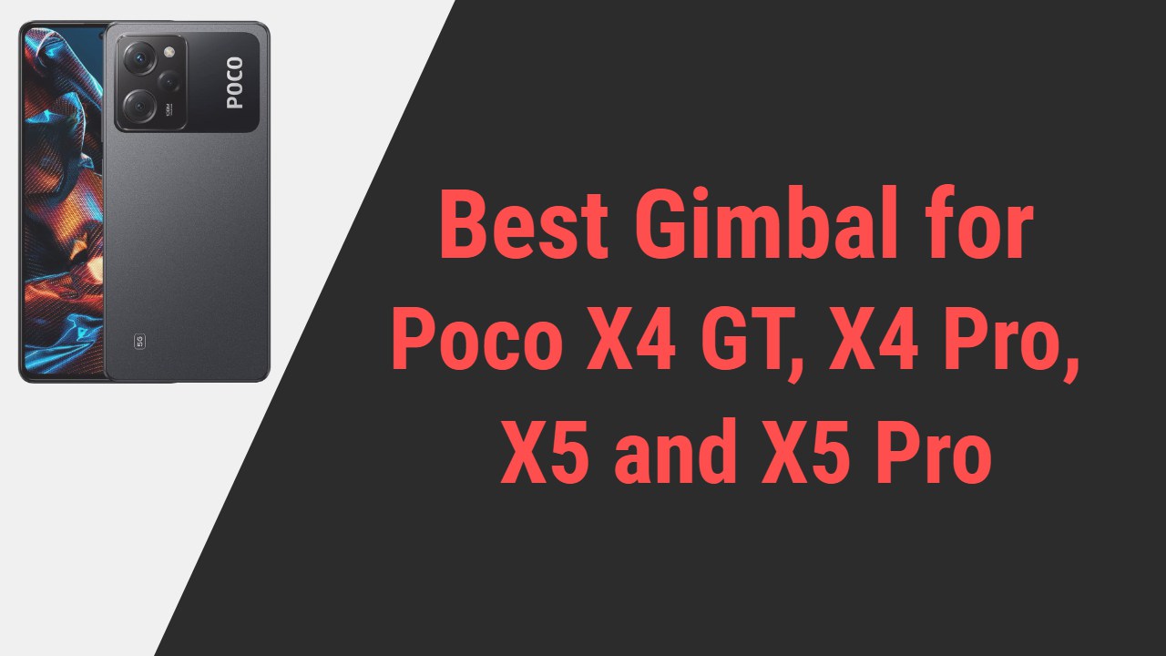 Best Gimbal for Poco X4 and X5 Series