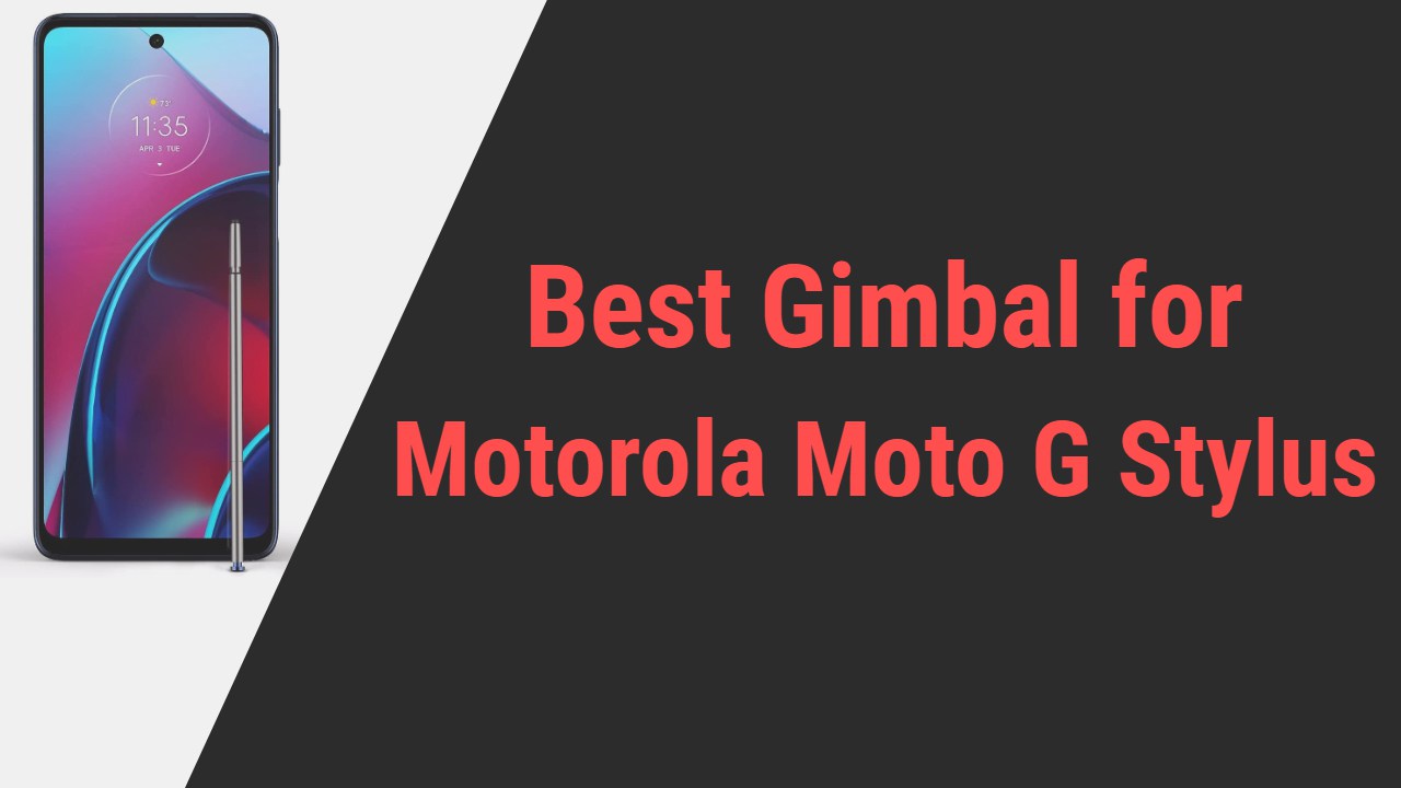 Best Gimbla for Motorola Moto G Stylus