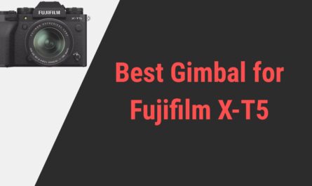 Best Gimbal for Fujifilm X-T5